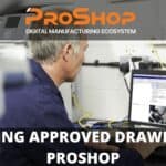 UPDATING APPROVED DRAWINGS IN PROSHOP
