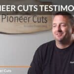 Pioneer Cuts Testimonial