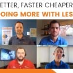 BETTER, FASTER, CHEAPER: DOING MORE WITH LESS