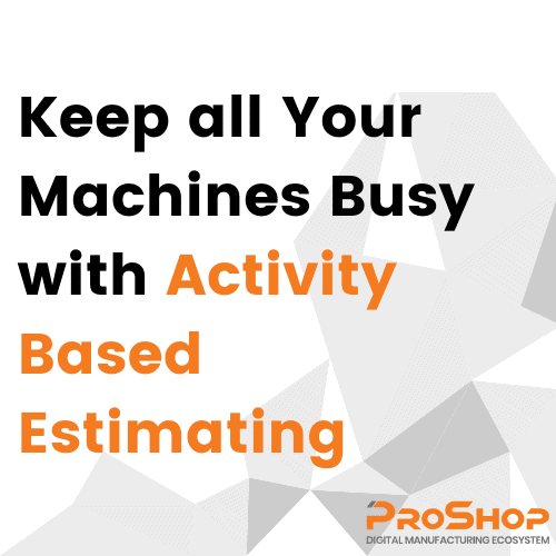 Keep all Your Machines Busy with Activity Based Estimating