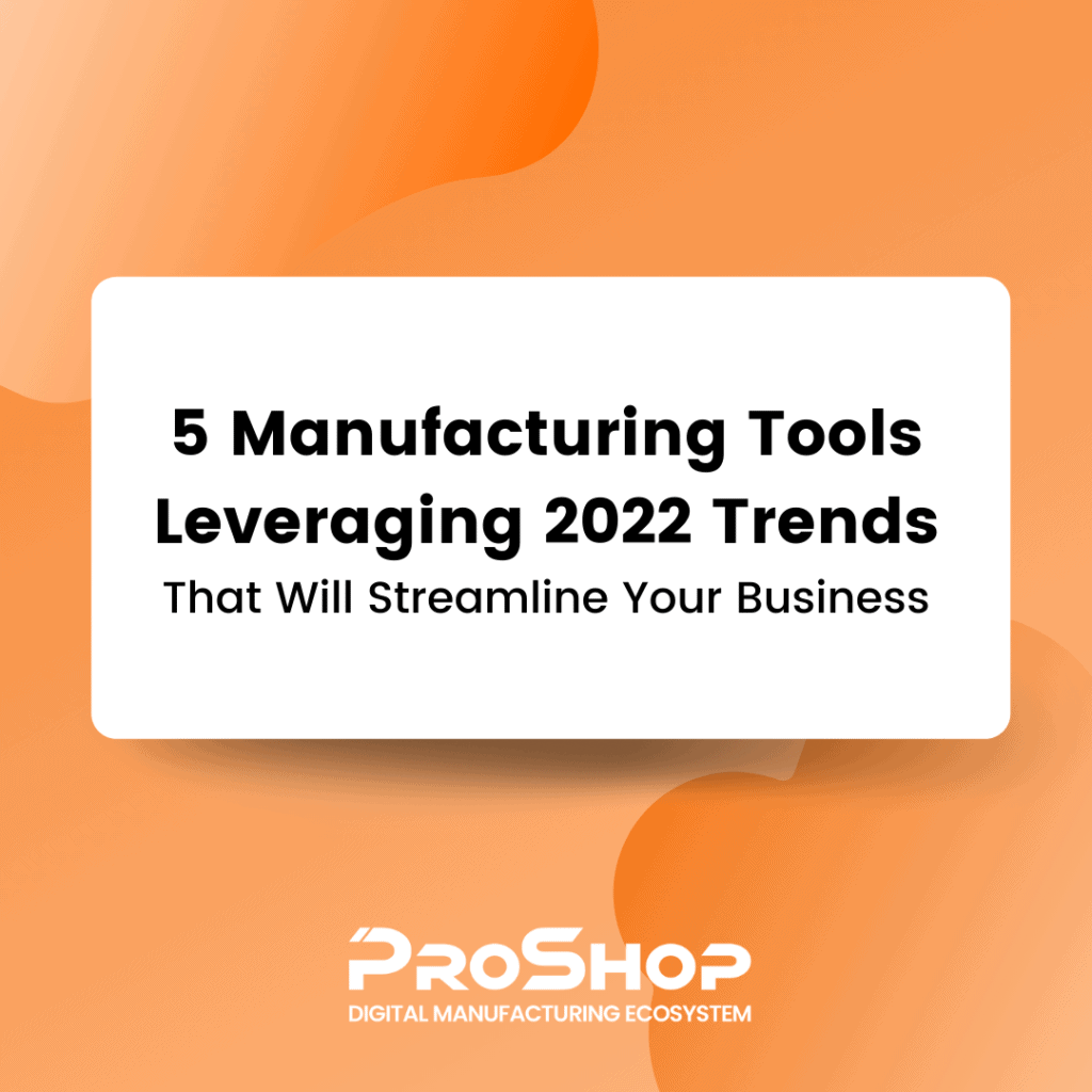 5 Manufacturing Tools Leveraging 2022 Trends That Will Streamline Your Business