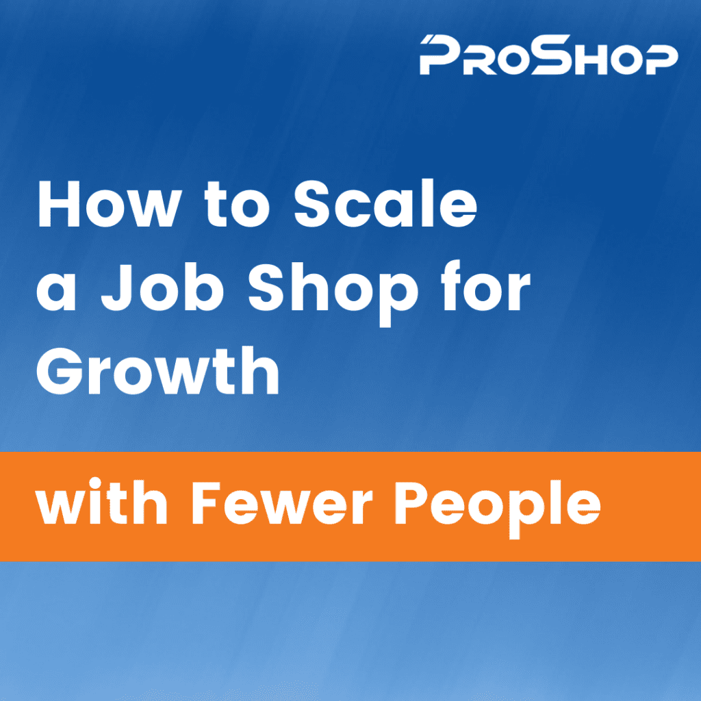 How to Scale a Job Shop for Growth with Fewer People
