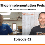 ProShop Implementation Podcast: Hibshman Screw Machine Episode 2