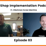 ProShop Implementation Podcast: Hibshman Screw Machine Episode 3