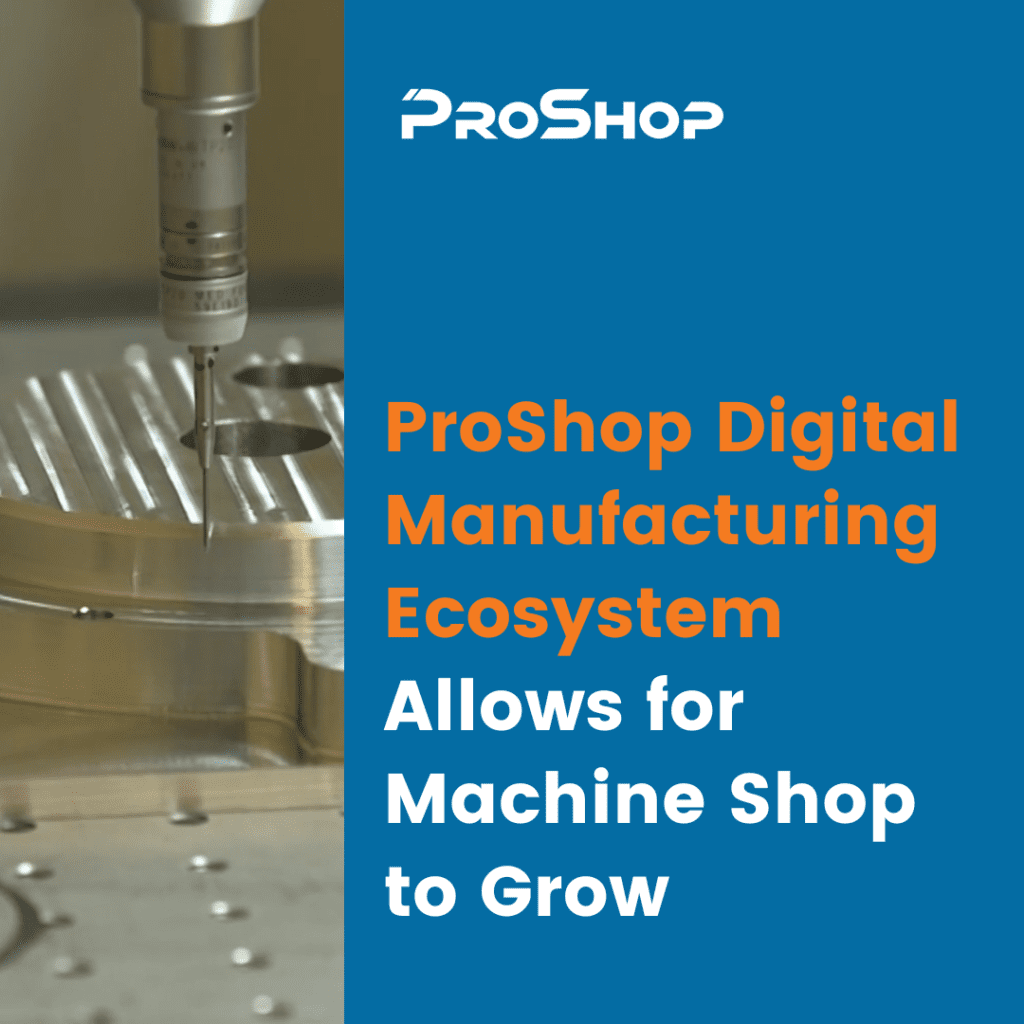 ProShop Digital Manufacturing Ecosystem Allows for Machine Shop to Grow