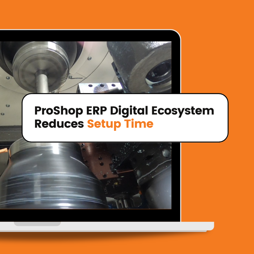 ProShop ERP Digital Ecosystem Reduces Setup Time