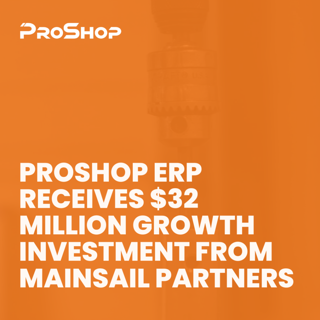 ProShop ERP Receives $32 Million Growth Investment from Mainsail Partners