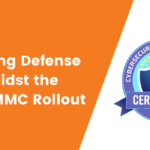 Navigating Defense Work Amidst the Rapid CMMC Rollout
