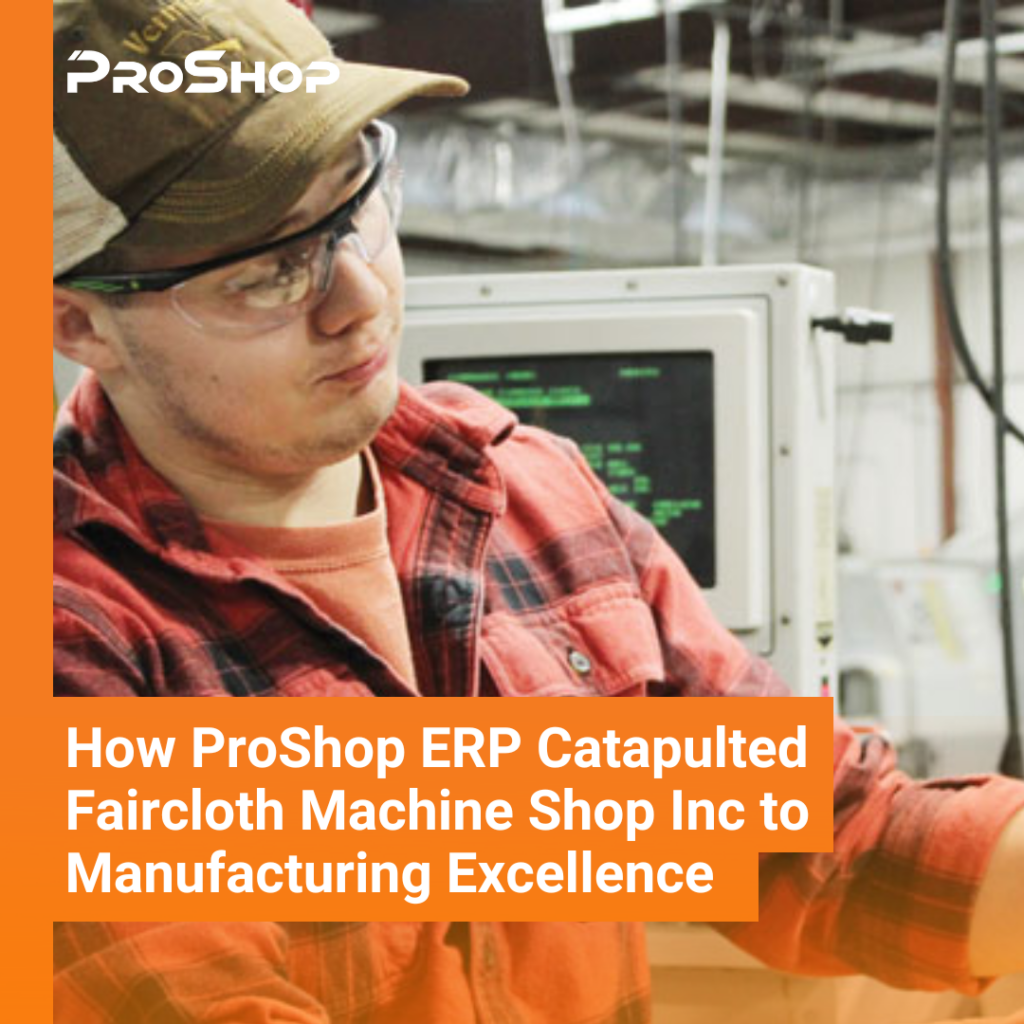 How ProShop ERP Catapulted Faircloth to Manufacturing Excellence