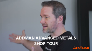 A behind the scenes ADDMAN Advanced Metals shop tour with ProShop.
